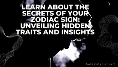 Learn About The Secrets Of Your Zodiac Sign: Unveiling Hidden Traits and Insights