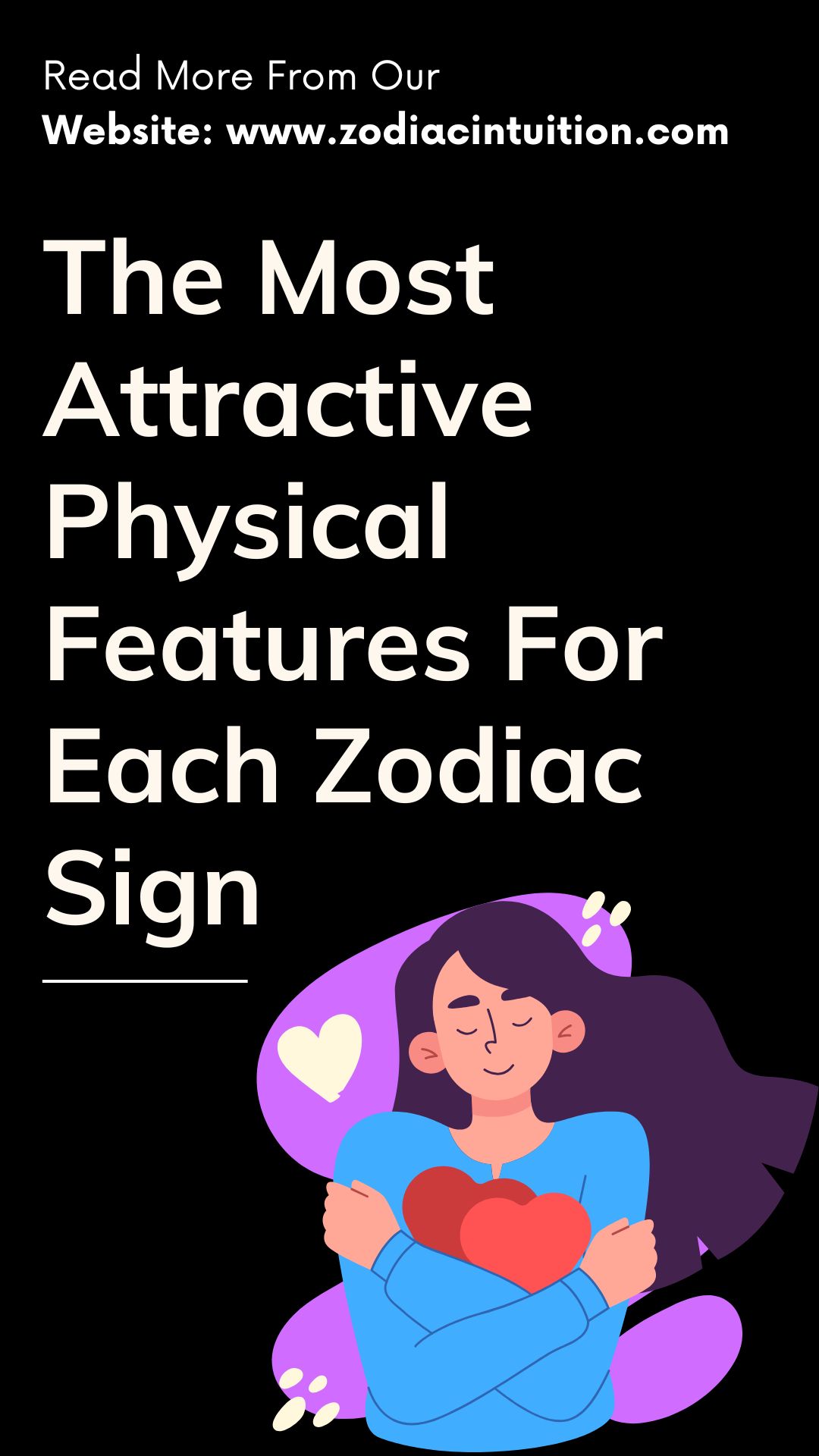 The Most Attractive Physical Features For Each Zodiac Sign