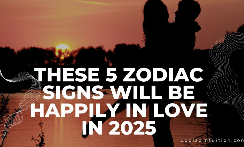 These 5 Zodiac Signs Will Be Happily in Love in 2025