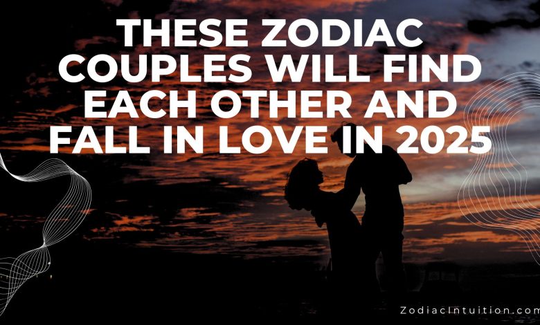 These Zodiac Couples Will Find Each Other and Fall in Love in 2025