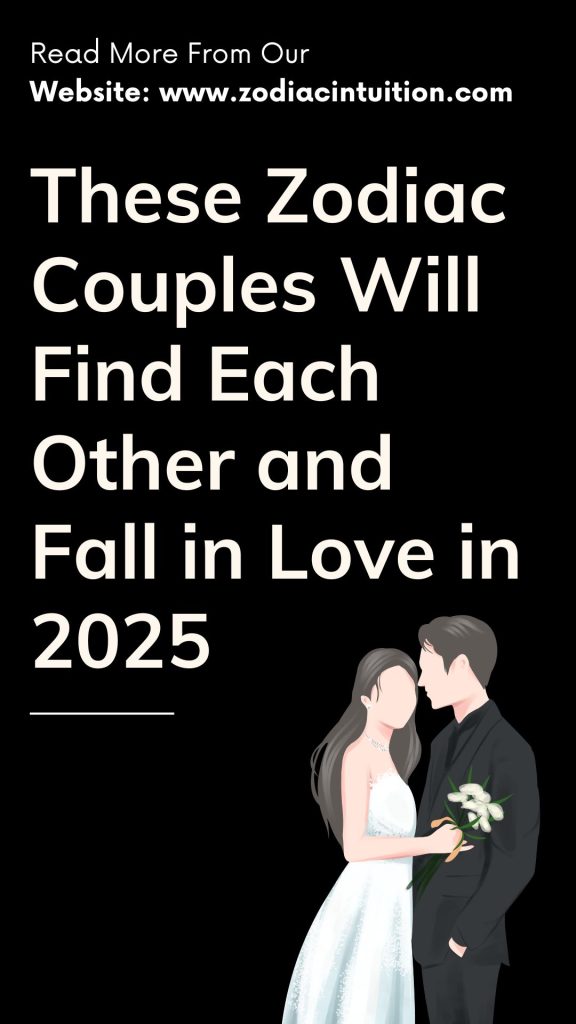 These Zodiac Couples Will Find Each Other and Fall in Love in 2025