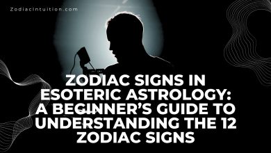 Zodiac Signs in Esoteric Astrology: A Beginner’s Guide to Understanding the 12 Zodiac Signs