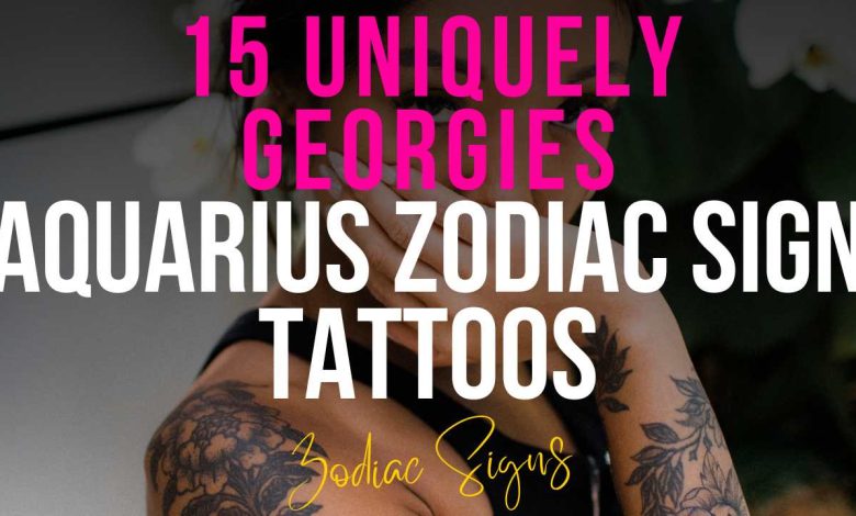 15 Uniquely Georgies Aquarius Zodiac Sign Tattoos