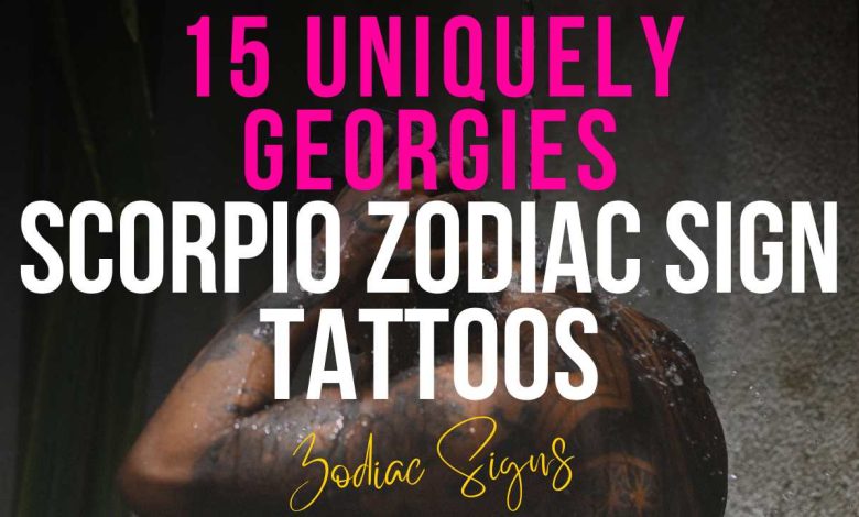 15 Uniquely Georgies Scorpio Zodiac Sign Tattoos