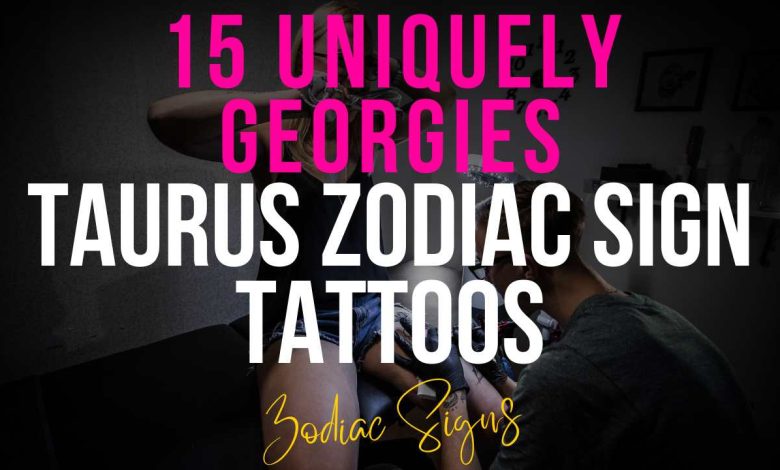 15 Uniquely Georgies Taurus Zodiac Sign Tattoos