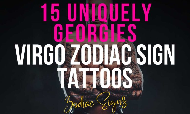 15 Uniquely Georgies Virgo Zodiac Sign Tattoos