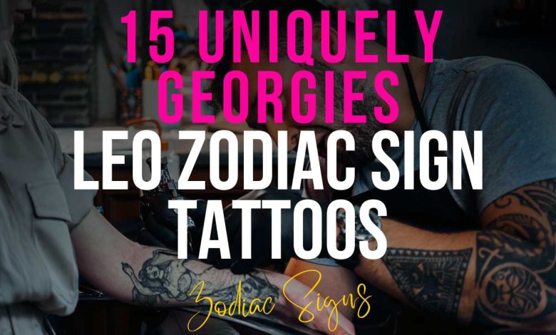 15 Uniquely Georgies Leo Zodiac Sign Tattoos