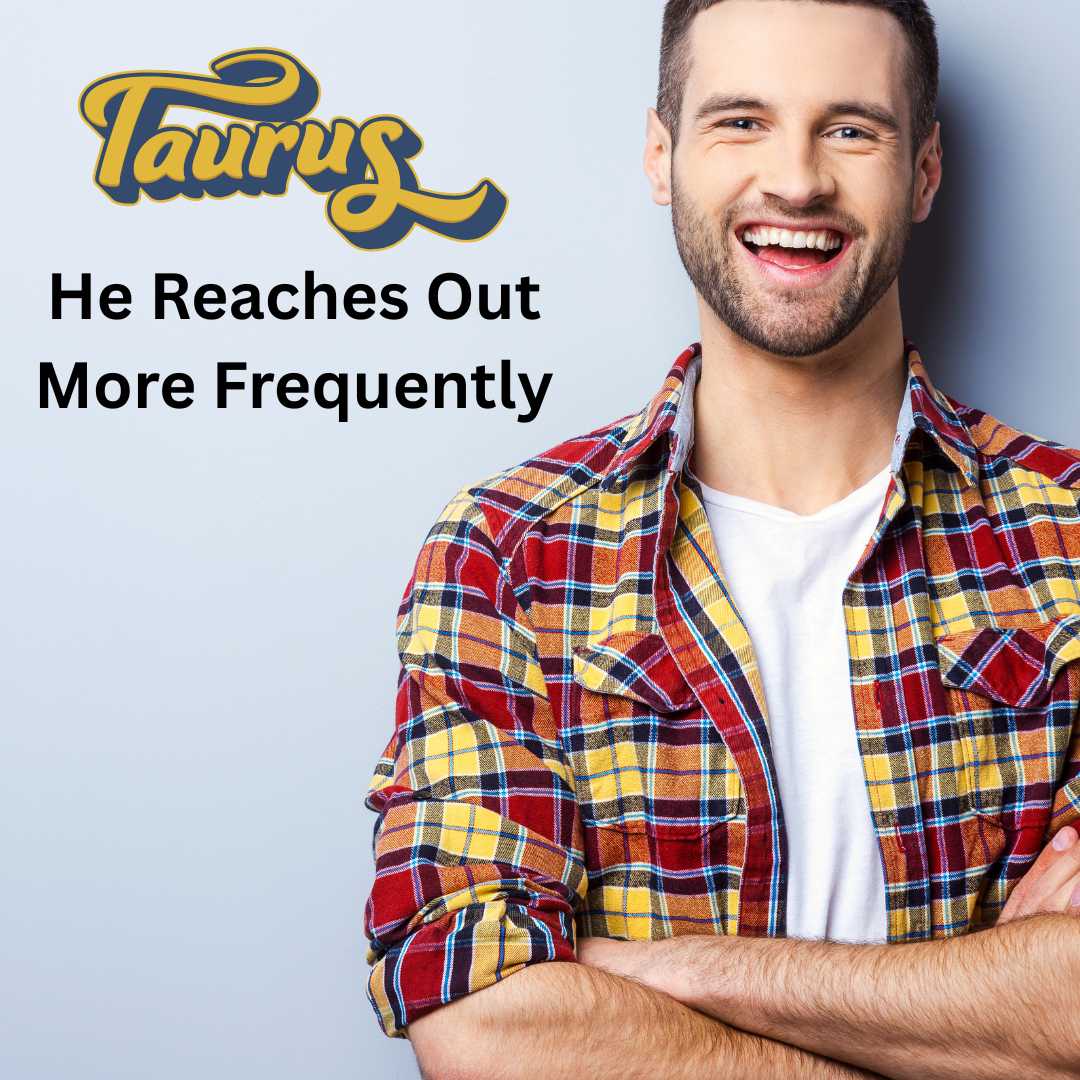 9 Things A Taurus Man Will Do If He Misses You