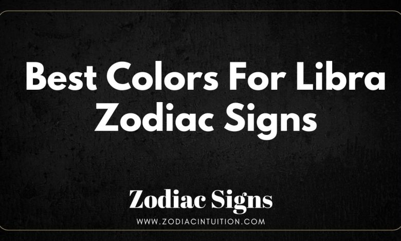 Best Colors For Libra Zodiac Signs