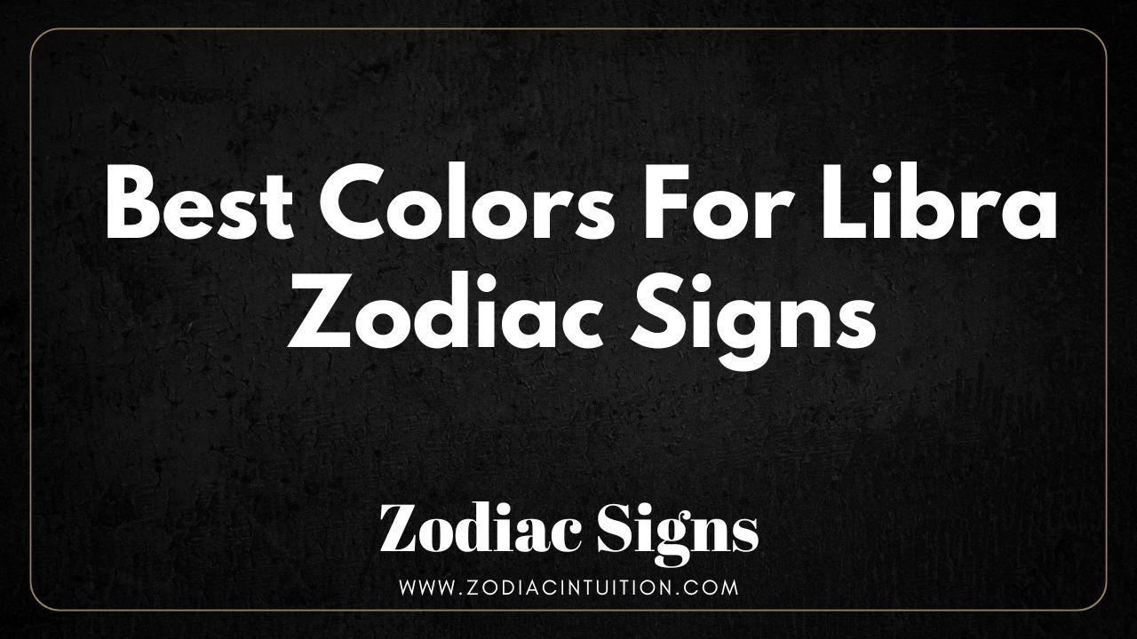 Best Colors For Libra Zodiac Signs