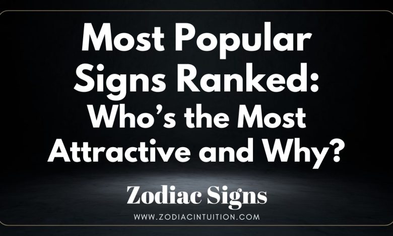 Most Popular Signs Ranked: Who’s the Most Attractive and Why?