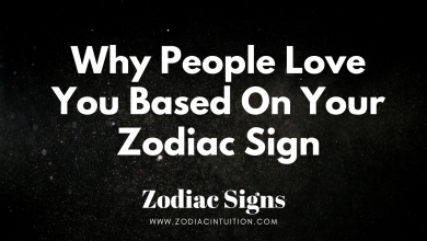 Why People Love You Based On Your Zodiac Sign