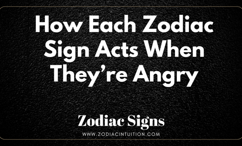 How Each Zodiac Sign Acts When They’re Angry