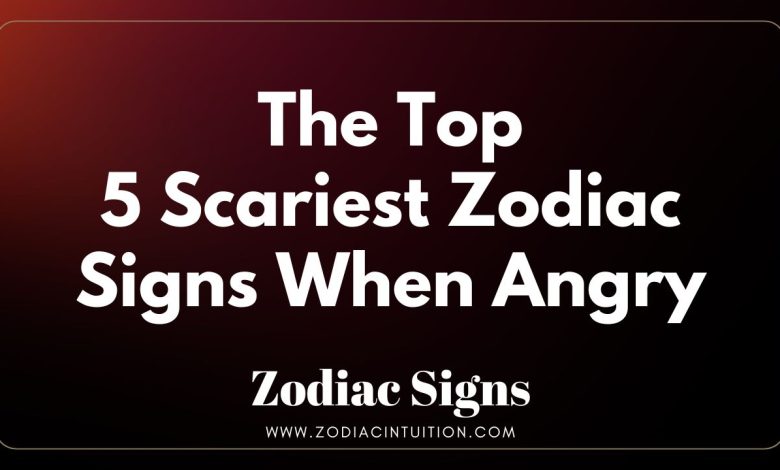 The Top 5 Scariest Zodiac Signs When Angry