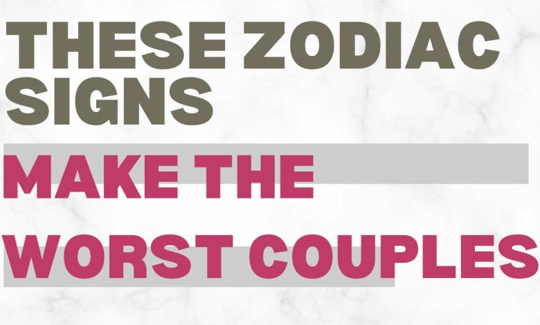 These Zodiac Signs Make The Worst Couples