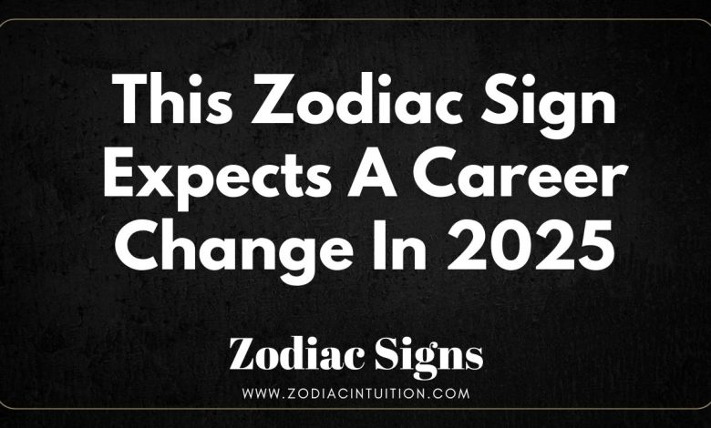 This Zodiac Sign Expects A Career Change In 2025