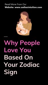 Why People Love You Based On Your Zodiac Sign