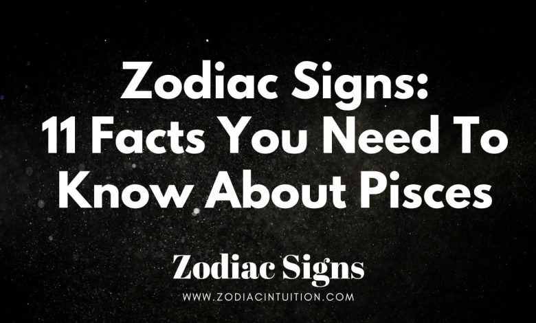Zodiac Signs: 11 Facts You Need To Know About Pisces