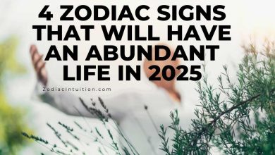 4 Zodiac Signs That Will Have an Abundant Life in 2025