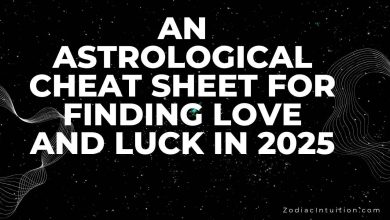 An Astrological Cheat Sheet For Finding Love And Luck In 2025