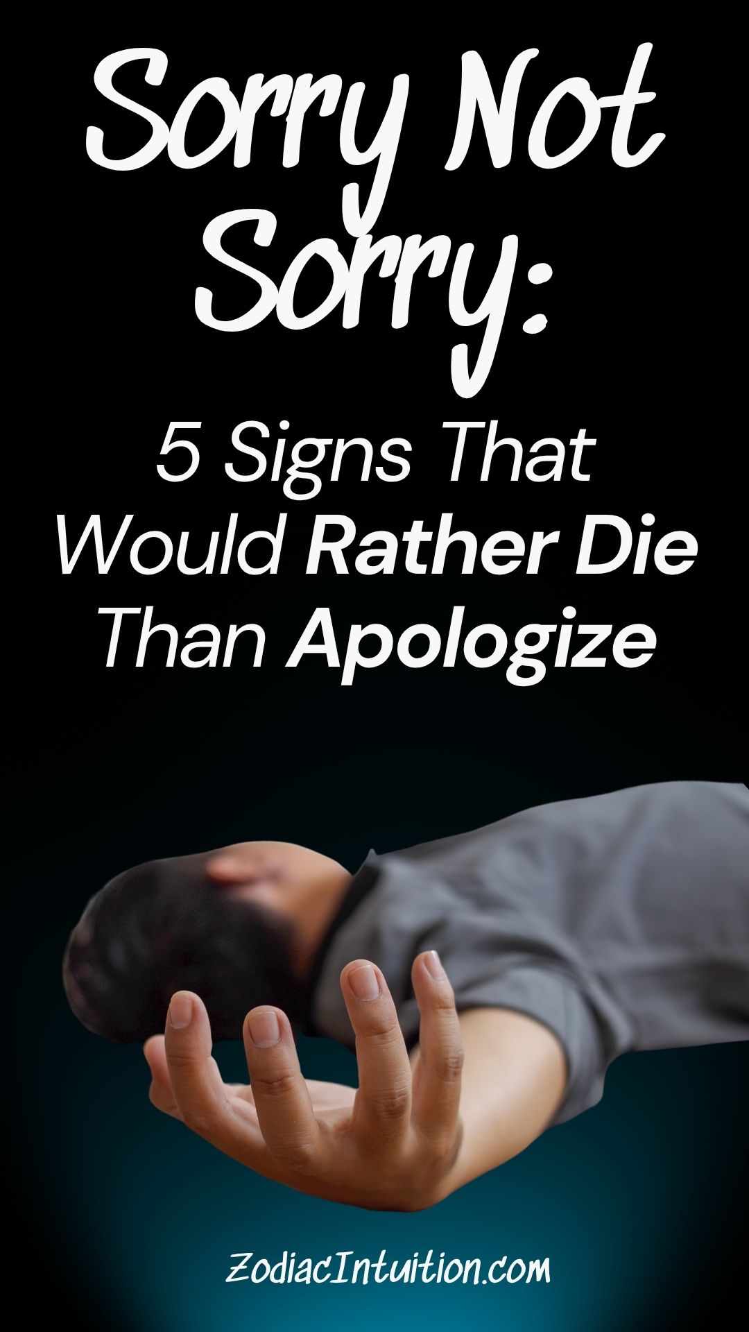 Sorry Not Sorry: 5 Signs That Would Rather Die Than Apologize
