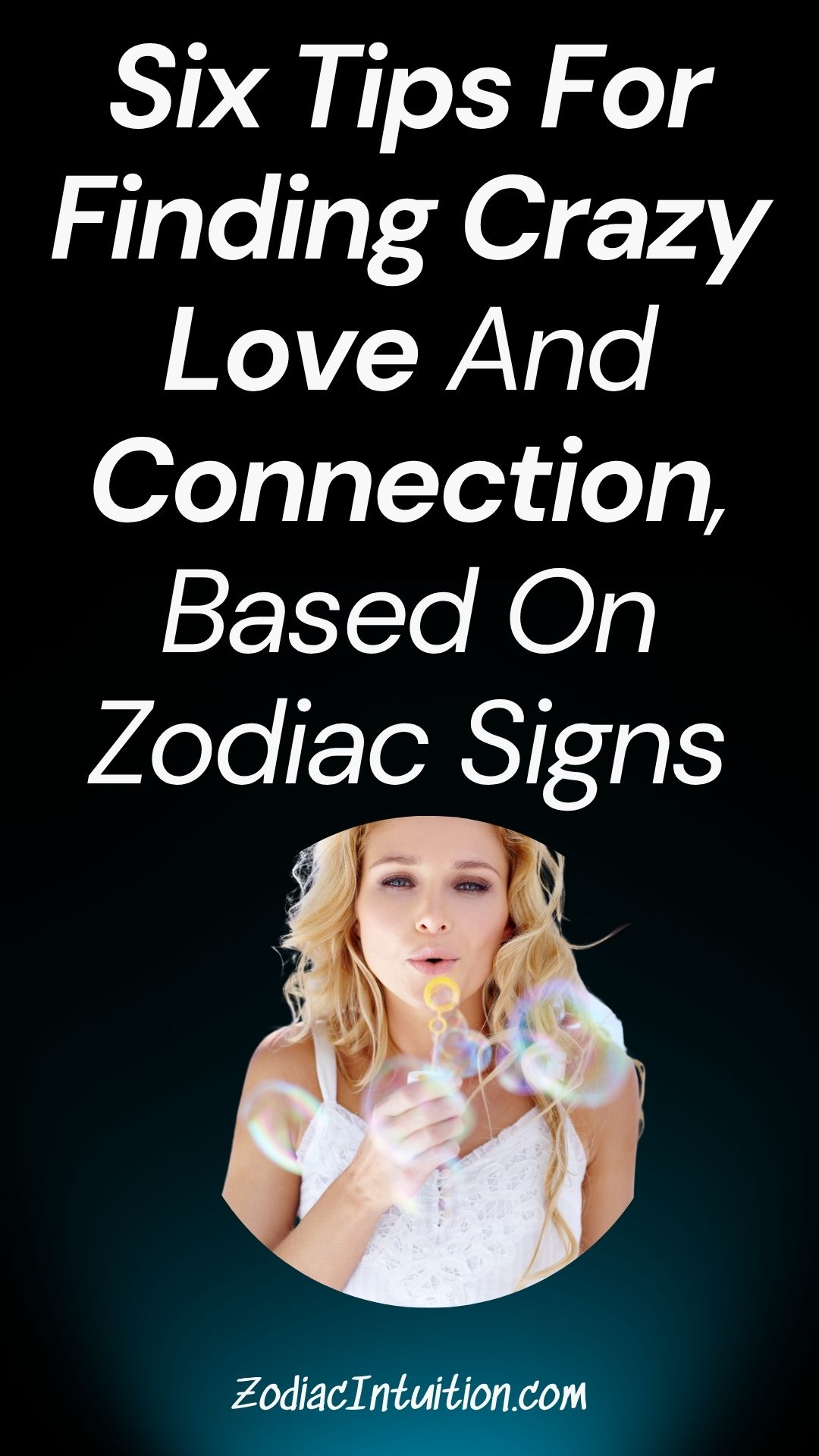 Six Tips For Finding Crazy Love And Connection, Based On Zodiac Signs