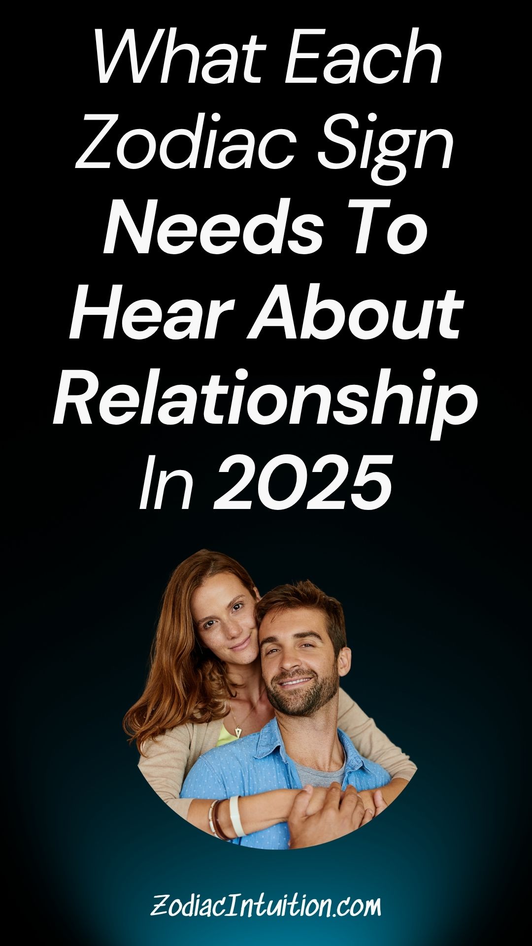 What Each Zodiac Sign Needs To Hear About Relationship In 2025