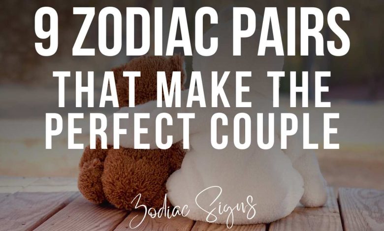 9 Zodiac Pairs that Make the Perfect Couple