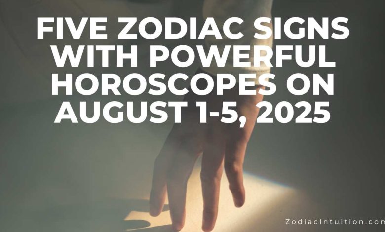 Five Zodiac Signs With Powerful Horoscopes On August 1-5, 2025
