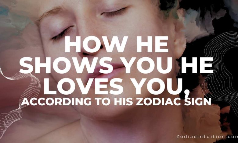 How He Shows You He Loves You, According To His Zodiac Sign