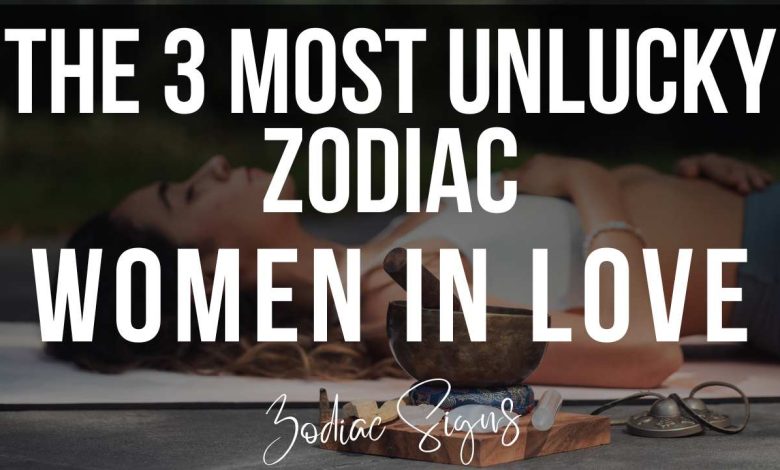 The 3 Most Unlucky Zodiac Women In Love