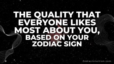 The Quality That Everyone Likes Most About You, Based On Your Zodiac Sign