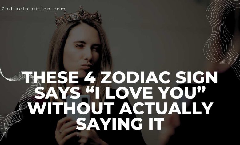 These 4 Zodiac Sign Says “I Love You” Without Actually Saying It