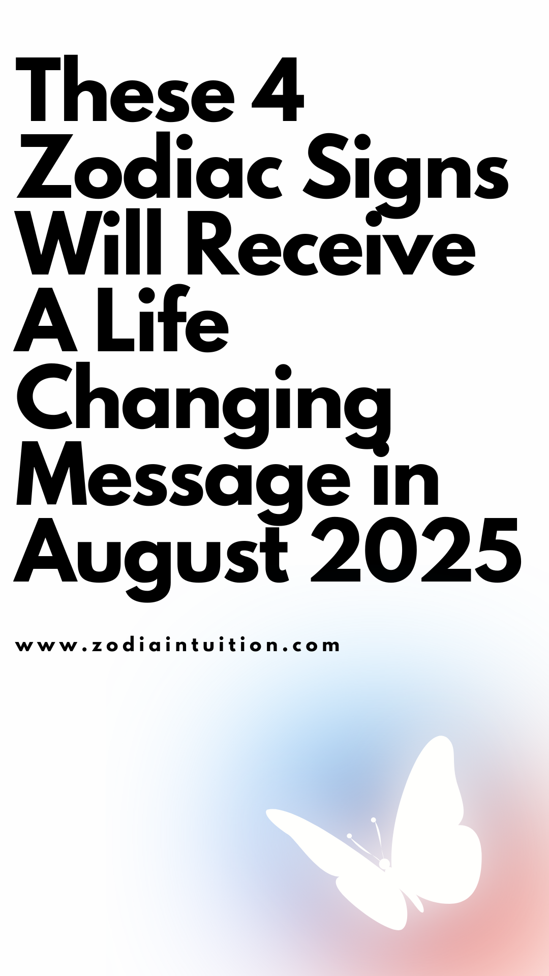These 4 Zodiac Signs Will Receive a Life-Changing Message in August 2025