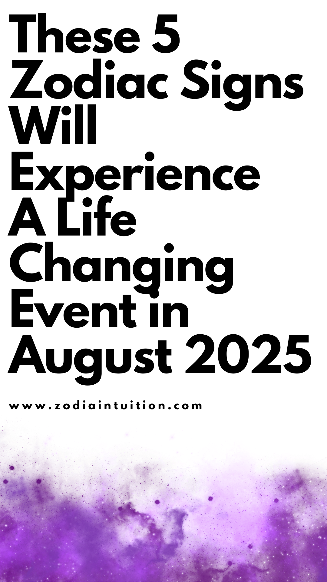 These 5 Zodiac Signs Will Experience a Life-Changing Event in August 2025