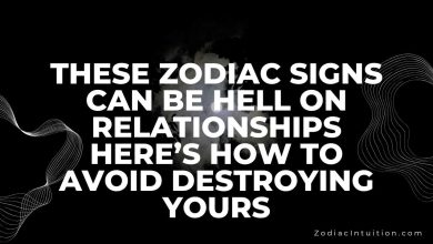 These Zodiac Signs Can Be Hell On Relationships—Here’s How To Avoid Destroying Yours